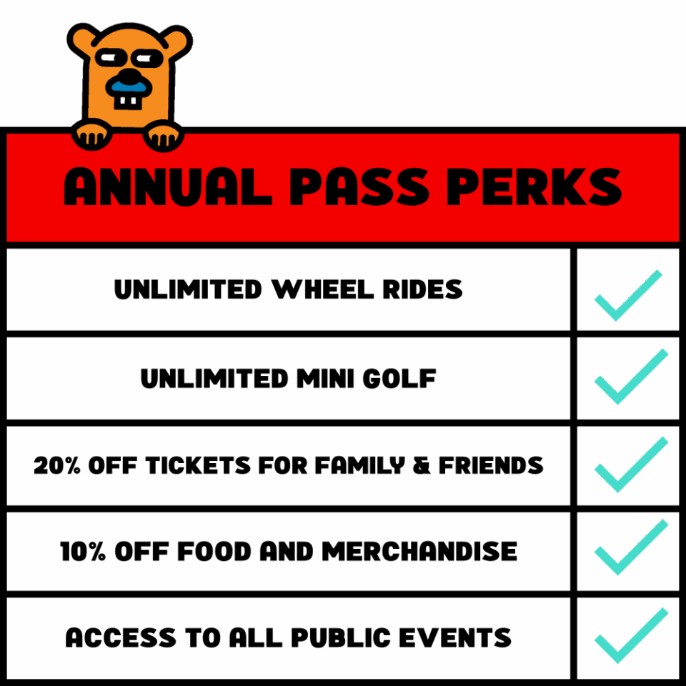 Annual Pass Perks Unlimited Wheel Rides Unlimited Mini Golf 20% Off tickets for family and friends 10% off food and merchandise Access to all public events
